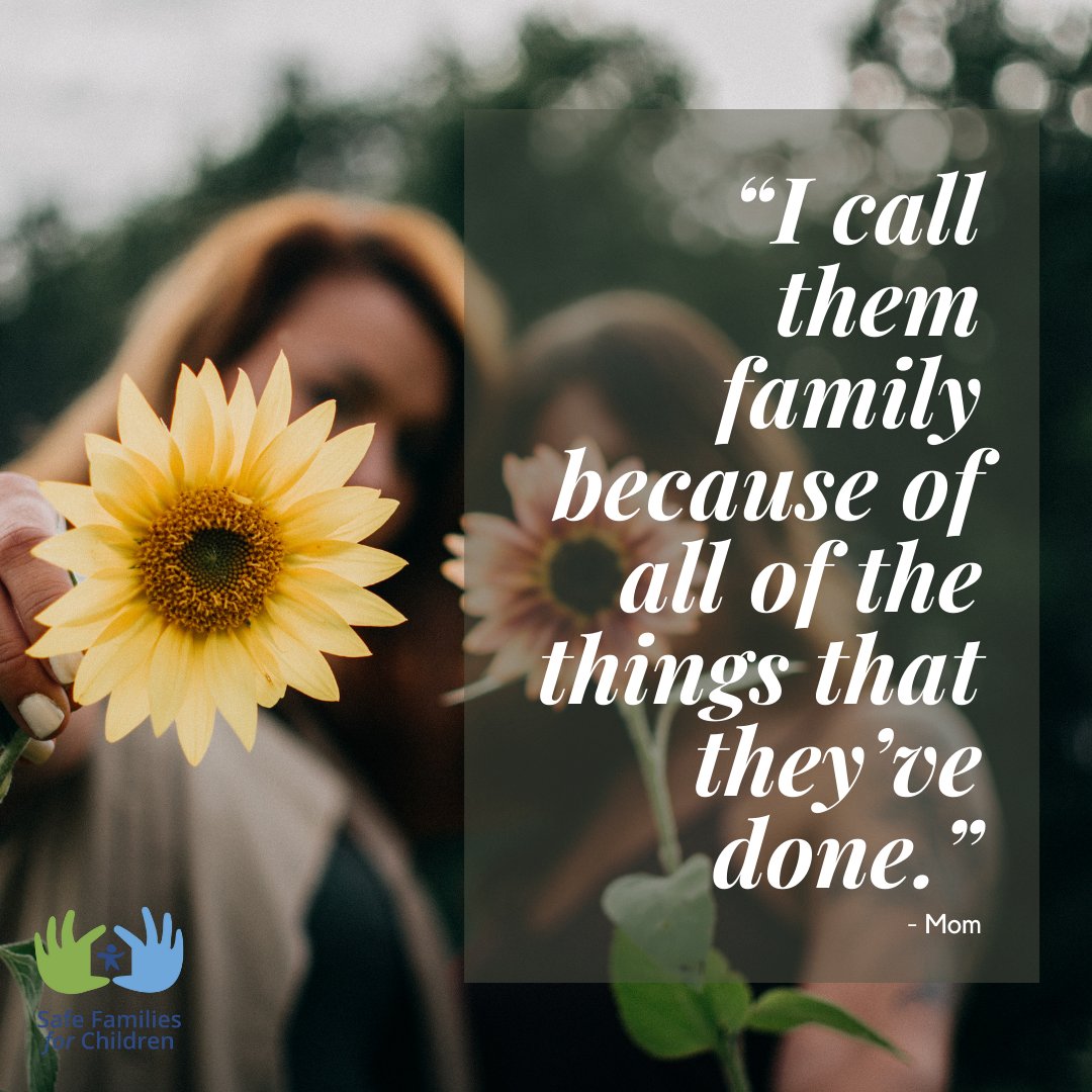 "I call them family because of all the things that they've done. They've been there for me when all I needed was someone to rely on and believe in me. My kids and I have felt loved and safe. We couldn't ask for more." - Mom
