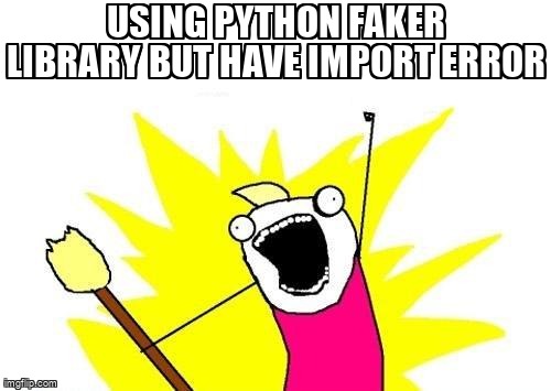 overflow_meme's tweet image. using python faker library but have import error stackoverflow.com/questions/4504… #importerror #lib #python
