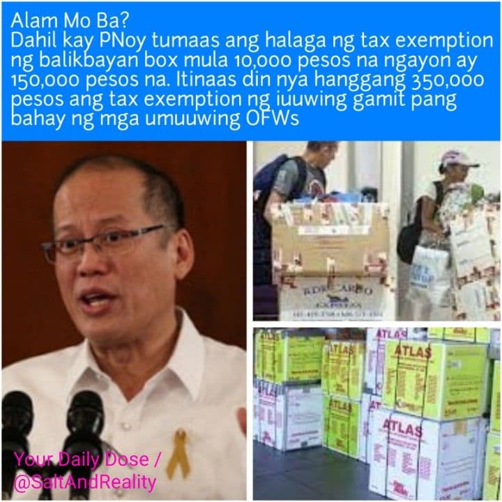 Did You Know?
Under PNoy, the tax exempt value of balikbayan boxes was raised from 10,000 to 150,000 pesos. He signed RA 10863 in May 2016 w/c included the new tax exempt balikbayan box privilege. It also raised tax exempt value of household items for returning OFWs up to 350,000
