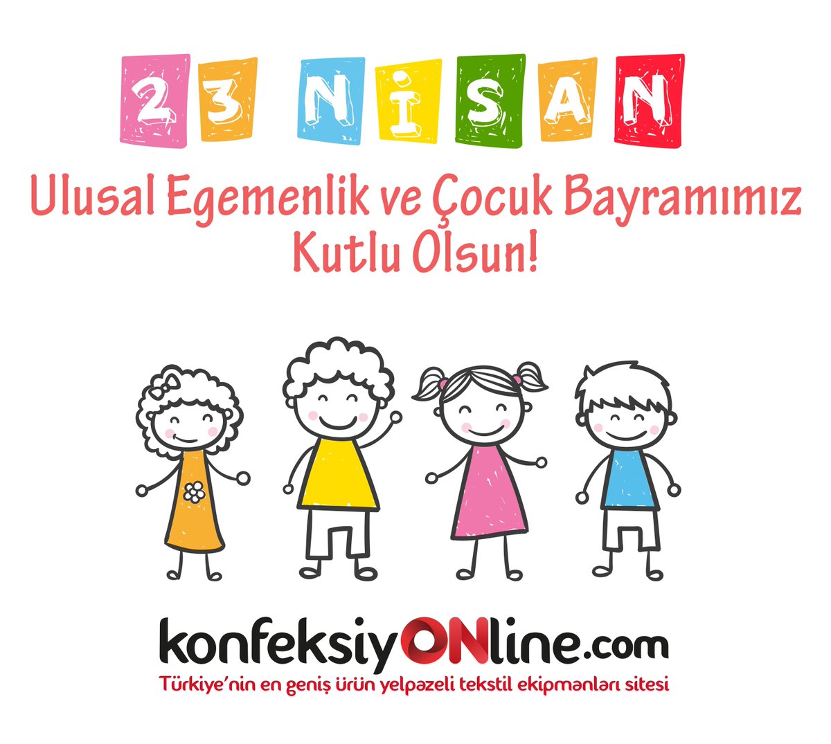 23 Nisan Ulusal Egemenlik ve Çocuk Bayramımız Kutlu Olsun!

#23nisan #konfeksiyonline