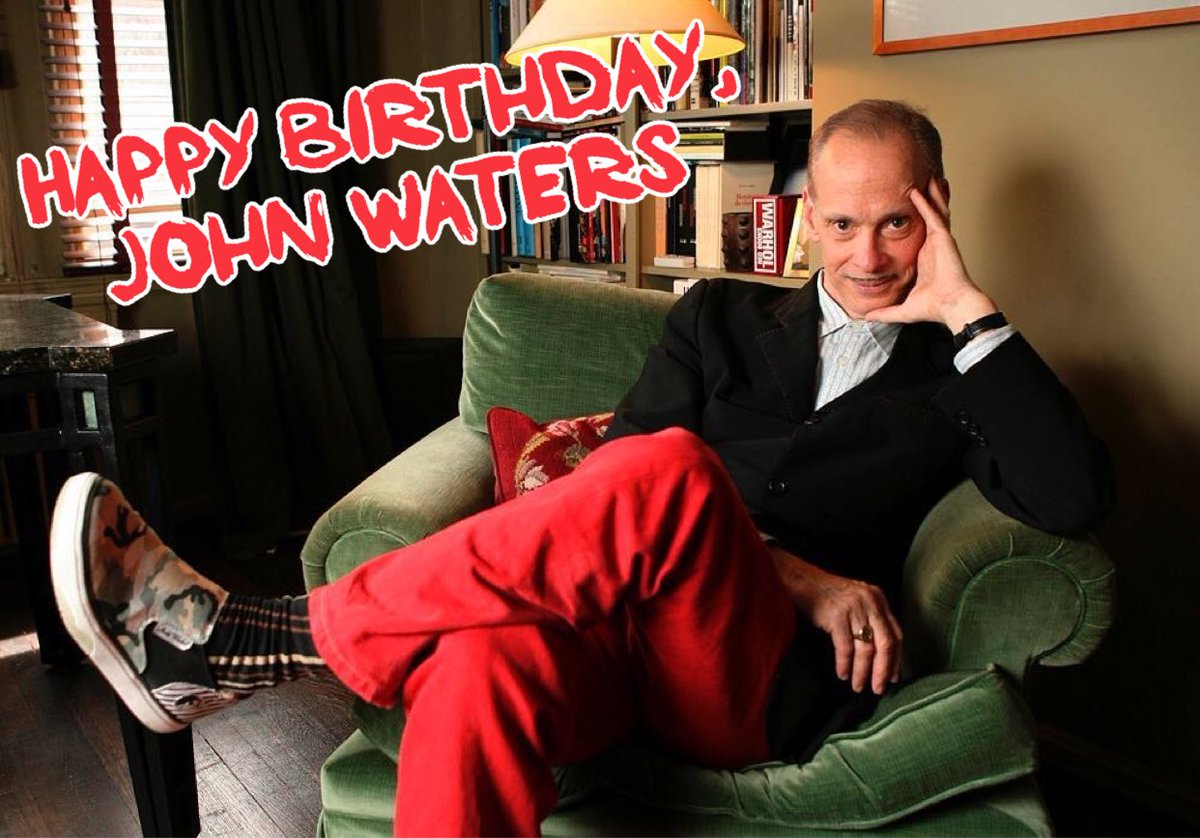Happy birthday to John Waters.   