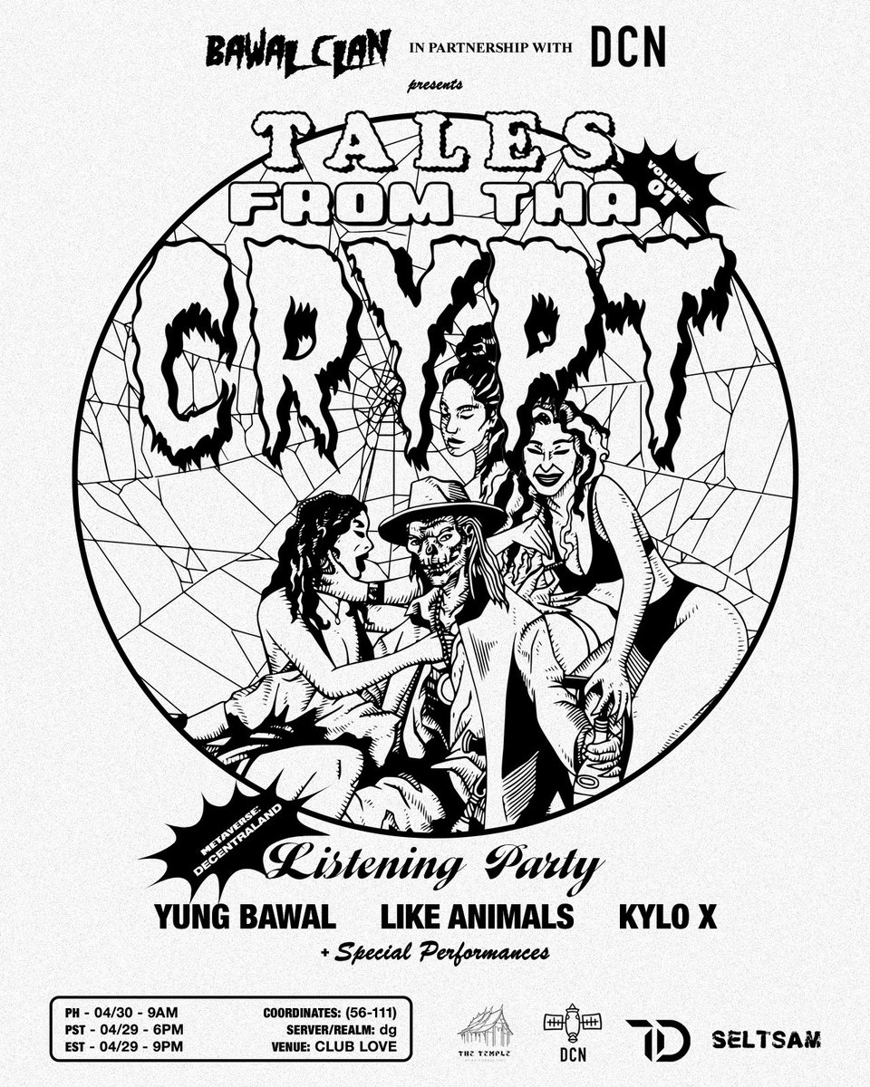 BAWAL CLAN &amp; DCN <a href="/studio/">Studio.Design</a>.dcn presents
TALES FROM THA CRYPT: Vol. 1 
The Listening Party
👾 METAVERSE: <a href="/decentraland/">Decentraland</a> 👾
PH time: April 30 Friday 9am
PST: April 29 Thursday 6pm
EST: April 29 Thursday 9pm
Coordinates: 56-111
Server/Realm: dg
Venue: Club Love 
 <a href="/TheTemple_RIP/">TheTemple.RIP</a>