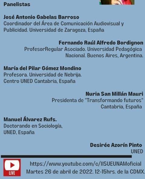Te invitamos a la conferencia panel:ALGORITMOS, CURRICULUM Y SISTEMAS EDUCATIVOS. 
UNAM DE MÉXICO 
26 de abril 12 hs Mx,  14hs ARG, 19hs España peninsular 
A TRAVÉS DE YOUTUBE.