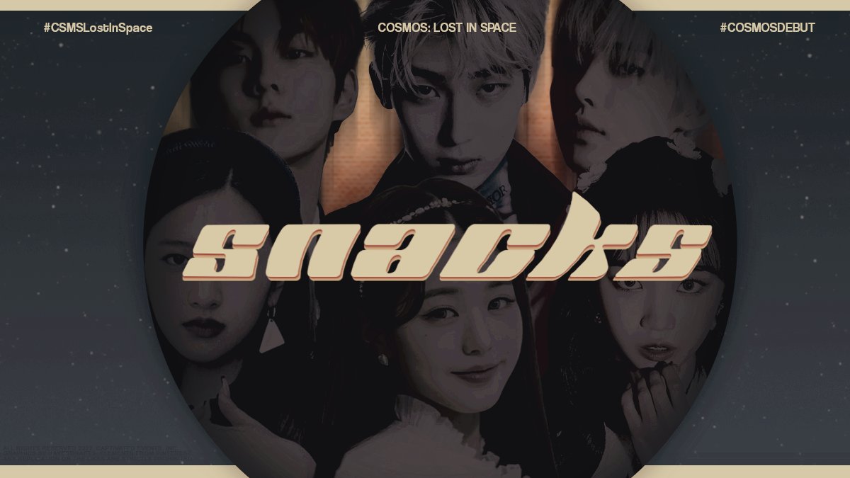 ㅤㅤㅤㅤㅤㅤㅤㅤㅤㅤㅤㅤㅤㅤㅤㅤㅤㅤㅤㅤㅤㅤ
ㅤㅤㅤCOSMOS  ⟡  LOST IN SPACE .ᐟ 
ㅤㅤㅤㅤ             SNACKS
   #CSMSLostInSpace #COSMOSDebut
 #TrulyCAPTIVATING #CaptivatedEvents ㅤㅤㅤㅤㅤㅤㅤㅤㅤ

⠀⠀