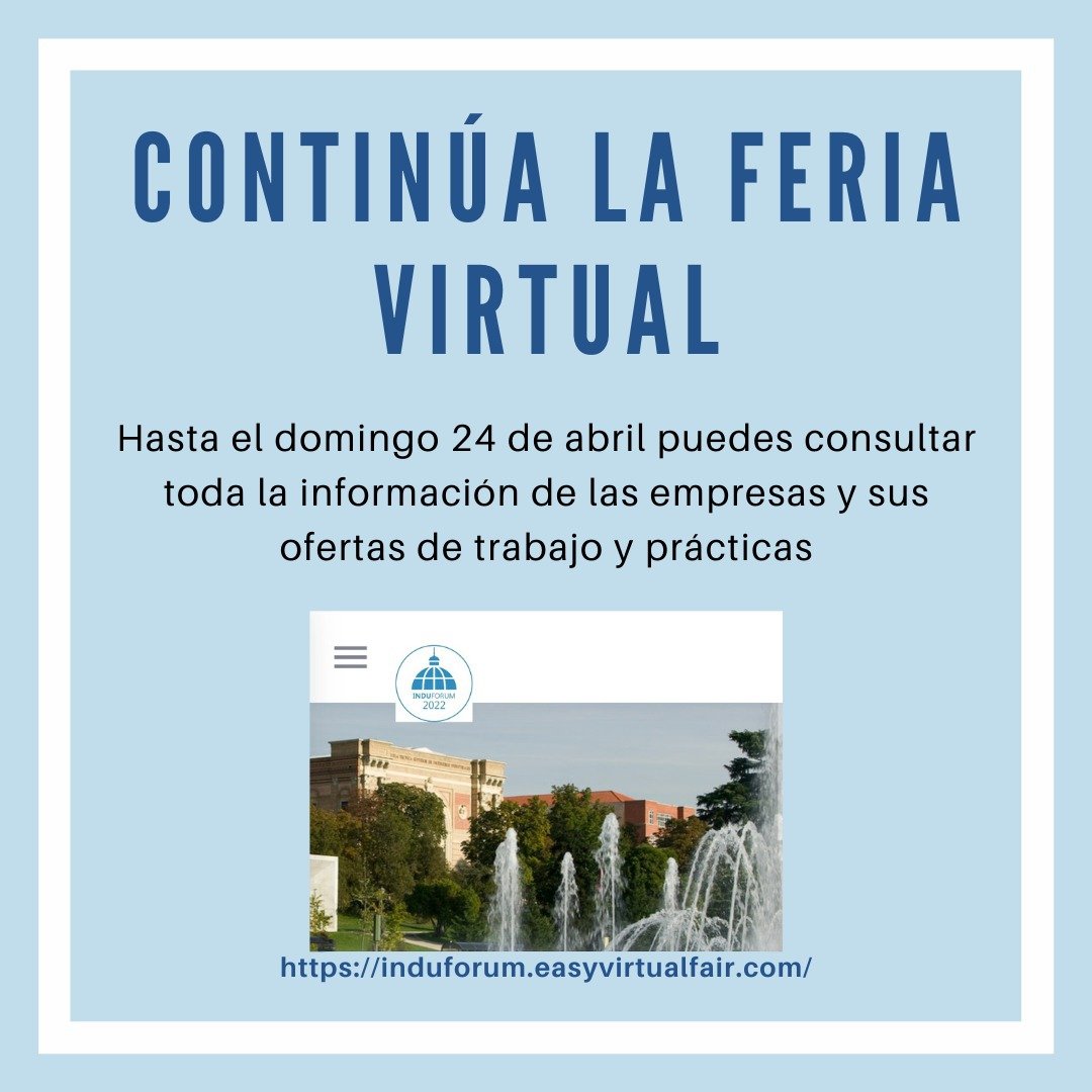 🌐 CONTINÚA LA FERIA VIRTUAL 🌐

📆 Hasta el domingo 24 de abril puedes consultar toda la información de las empresas y sus ofertas de trabajo y prácticas.

📎 induforum.easyvirtualfair.com