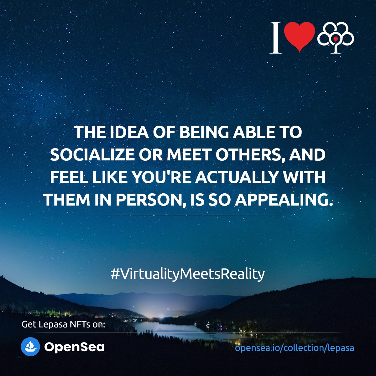 The idea of being able to socialize or meet others, and feel like you're actually with them in person, is so appealing. #VirtualityMeetsReality

Get #Lepasa #NFTs on #Opensea :

👉 opensea.io/collection/lep…

#Metaverse #VirtuallyReal #NotJustJPEGs #MetaverseNFT