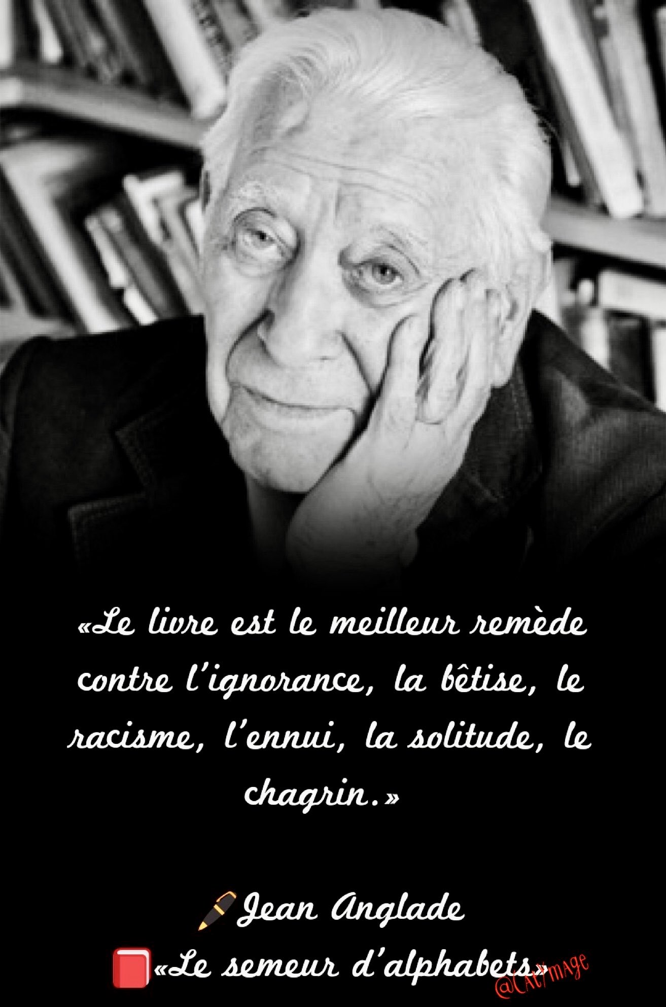 Catymage Le Livre Est Le Meilleur Remede Contre L Ignorance La Betise Le Racisme L Ennui La Solitude Le Chagrin Jeananglade Le Semeur D Alphabets Journeemondialedulivre T Co Onsiwjyvet Twitter