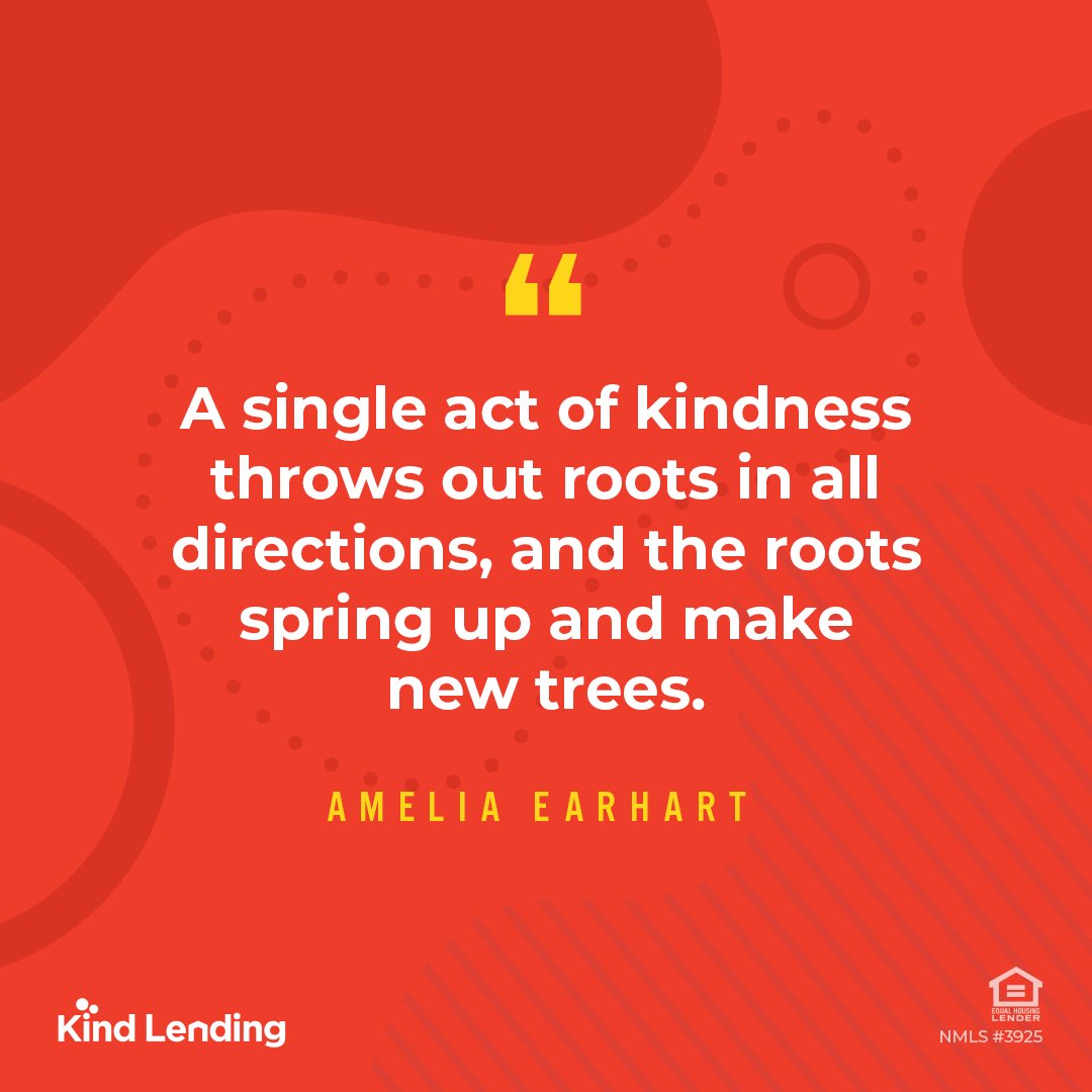 KindLending's tweet photo. A single act of kindness throws out roots in all directions, and the roots spring up and make new trees.
– Amelia Earhart
#KindLending #KindQuote #BeKind https://t.co/hf5mFtaCqB