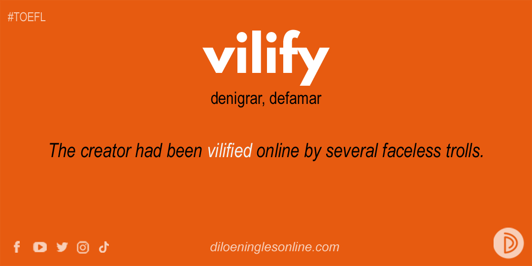vilify = denigrar, defamar

#TOEFL #IELTS #TOEFLTuesday #inglés #diloeningles #FCE #aprenderingles