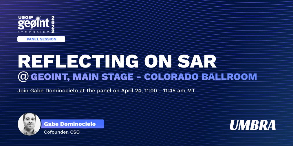 Calling all GEOINT Foreword attendees! Check out the Reflecting on SAR panel tomorrow at 11:00 am MT featuring Gabe Dominocielo, Cofounder and CSO of Umbra (@dominocielo). @geointsymposium. #geoint2022