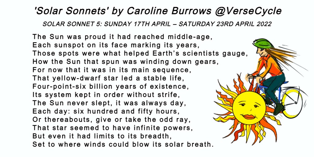 VerseCycle's tweet photo. Solar Sonnet 5 by Caroline Burrows / @VerseCycle
Sunday 11th April – Saturday 23rdApril 2022.
#SolarSonnets #SolarSonnet5 #SolarSonnet #sonnet #carolineburrows #versecycle #cyclepoet #bristolpoet #sciencepoem #sunpoem #spacepoem #suncycles #astronomy https://t.co/UkDabTzs1f