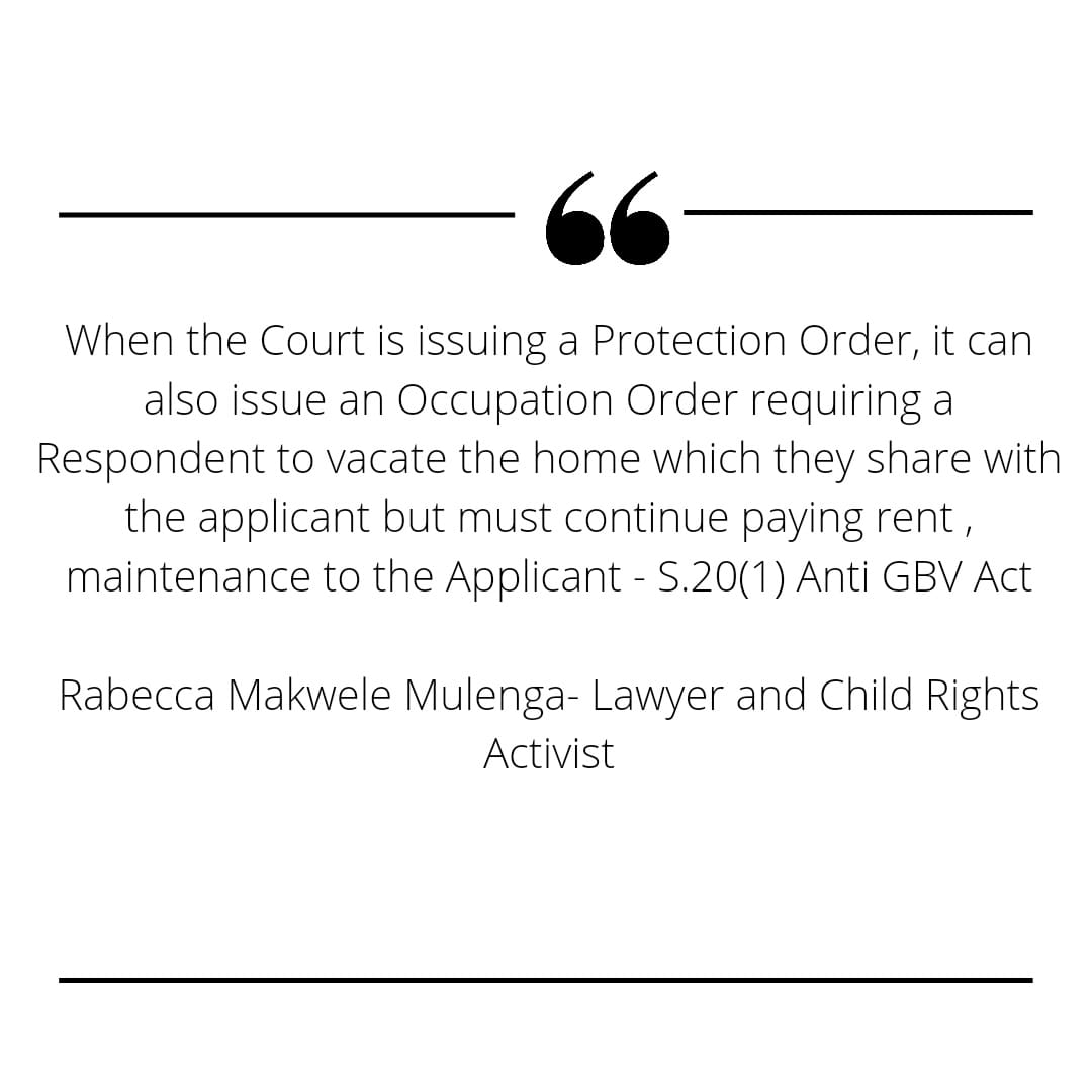 When the Court is issuing a Protection Order, it can also issue an Occupation Order requiring a Respondent to vacate the home which they share with the applicant but must continue paying rent , maintenance to the Applicant - S.20(1) Anti GBV Act
DNT tolerate an abusive Partner!!