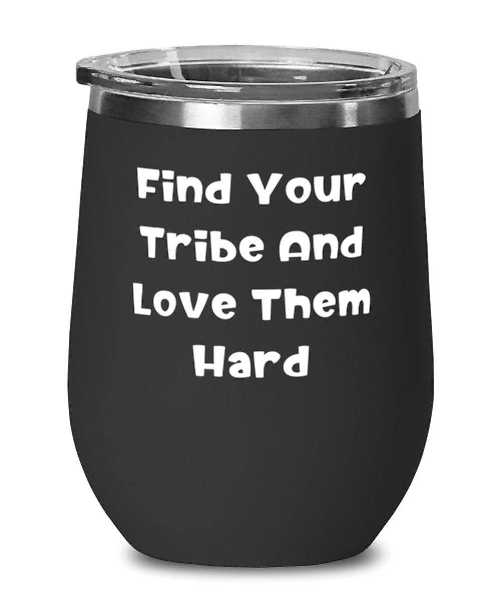 Find Your Tribe And Love Them Hard Wine Glass, Mommy Wine Tumbler, Nice Gifts For Mommy's Birthday, Gifts for Friends, Neighbor Gifts etsy.me/3EJgtkZ #housewarming #metal #mommywineglass #giftsformom #momwineglass #funnymommy #mommybirthday #birthdaygifts #birt