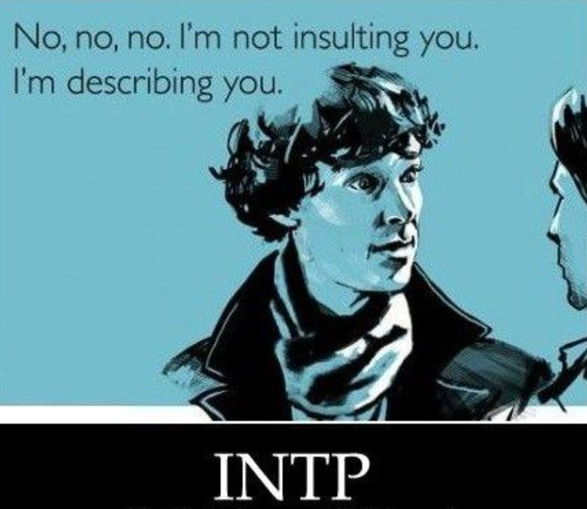 ExceptionEx's tweet photo. #intp #mbti No, no, no. I'm not insulting you. I'm describing you. https://t.co/1d6v8MY2MP