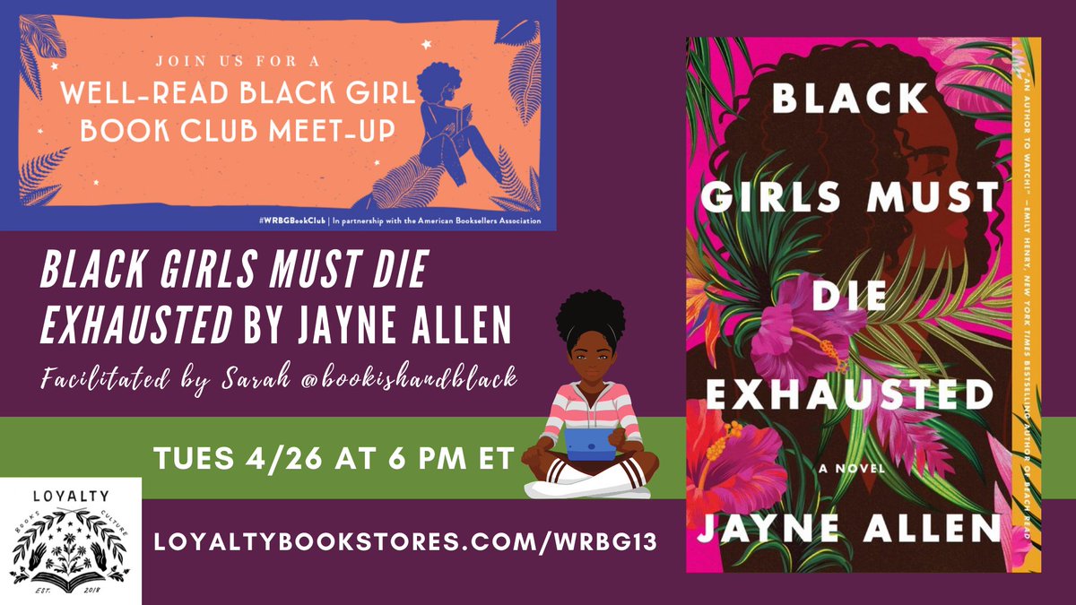 TUES 4/26 @ 6 PM ET: Our Well-Read Black Girl Book Club, hosted by @bookishandblack, chats BLACK GIRLS MUST DIE EXHAUSTED by @JayneAllenSaid! RSVP for virtual book club: loyaltybookstores.com/wrbg13 @HarperPerennial