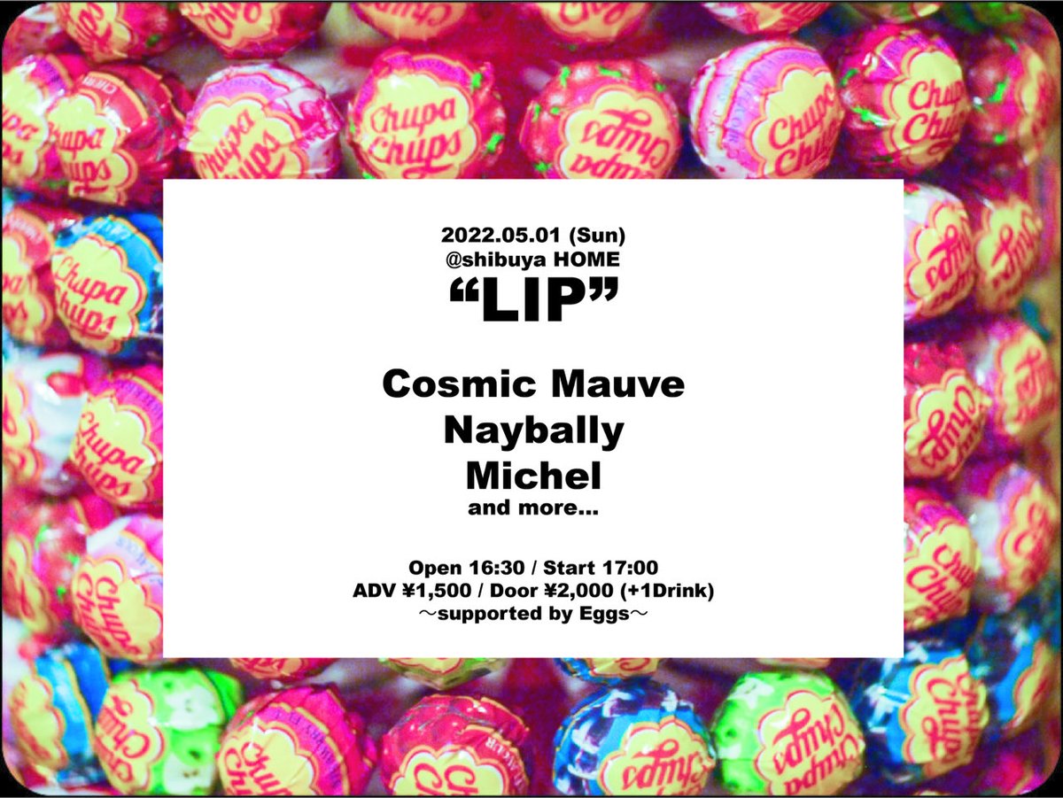 shibuya_HOME's tweet photo. チェック！
2022.05.01 (Sun)
“LIP”

<出演>
Cosmic Mauve
Naybally
Michel
and more…

Open 16:30 / Start 17:00
ADV ¥1,500 / Door ¥2,000 (+1D)
協力：Eggs https://t.co/vB6IqoYuB1