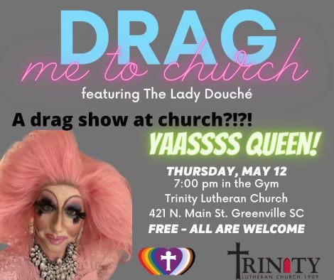Here We Go and the Devil is a Lie: South Carolina Church Sponsors Drag Queen Event and It’s Called “Drag Me to Church” — Martin Luther is Turning Over in His Grave