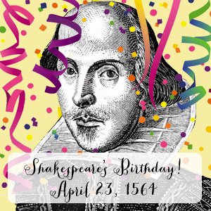 Happy Birthday to Will! Oh, so glad to speak, hear and read his words! Again and again. #shakespearesbirthday