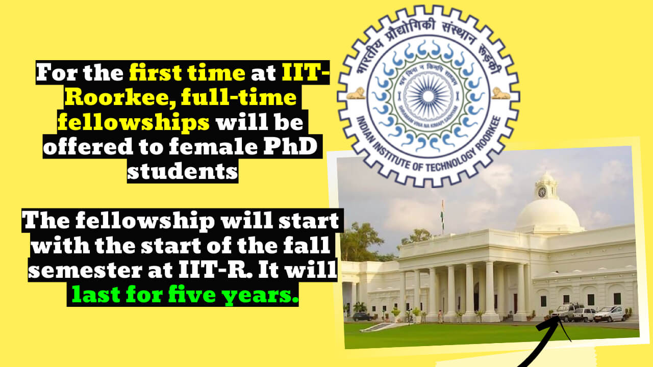 First-ever full-time fellowships for female PhD students at IIT-Roorkee