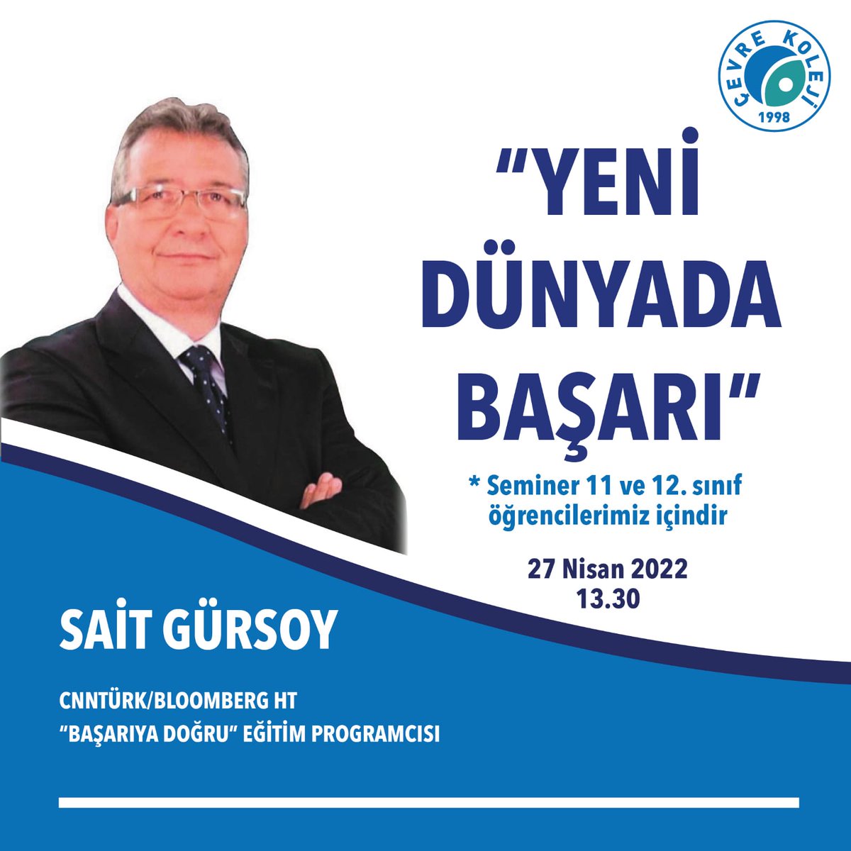 27 Nisan 2022 tarihinde CNNTÜRK / BLOOMBERG HT “Başarıya Doğru” Eğitim Programcısı Sayın Sait Gürsoy’u “Yeni Dünyada Başarı” adlı semineri için Çevre Lisesi 11 ve 12.sınıf öğrencileri ile birlikte ağırlayacağız.
@saitgursoy