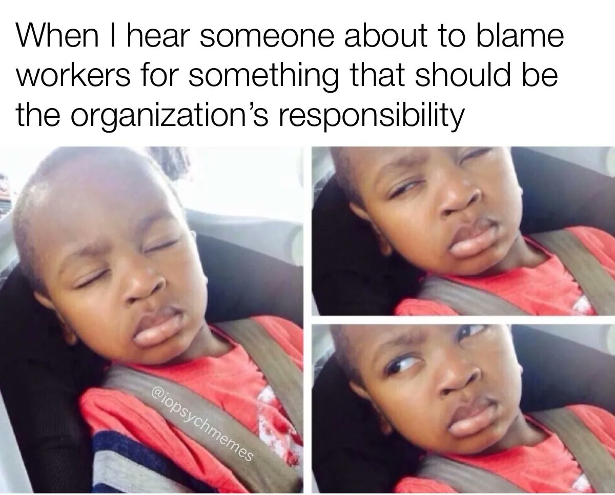 I feel like a lot of people are waking up to the concept that organizations bear responsibility for things that have long been blamed on individual workers. #GreatResignation #SustainableWork #OHPsych #IOPsych #iopsychmemes #psychology #psychologymemes #psychmemes #APpsych