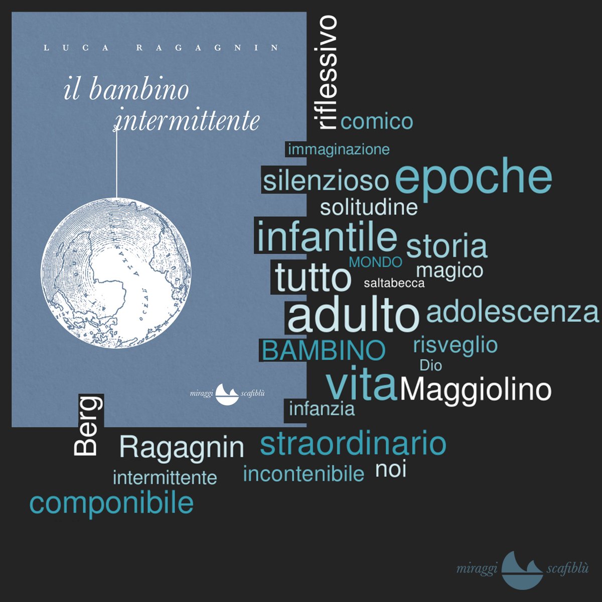 MiraggiEdizioni's tweet photo. #cover #tag IL BAMBINO INTERMITTENTE
Luca Ragagnin (Torino, 1965) è uno scrittore e paroliere italiano. È autore di tanti romanzi #BAMBINO #infanzia #infantile #MONDO #componibile #epoche #vita #incontenibile #immaginazione #dio #comico #riflessivo https://t.co/iVqqt7ZJwz