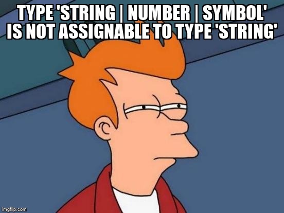 overflow_meme's tweet image. Type 'string | number | symbol' is not assignable to type 'string' stackoverflow.com/questions/7197… #typescript #typescripttypings