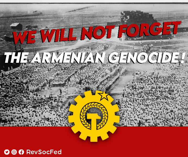 RevSocFed's tweet photo. We remind you once again of the oppression, assimilation and massacre carried out on the anniversary of the Armenian Genocide. We have not forgotten the Armenian Genocide, we will not let it be forgotten!

#24April1915
#ArmenianGenocideRemembranceDay 
#ArmenianGenocide https://t.co/e2xtrWeARg