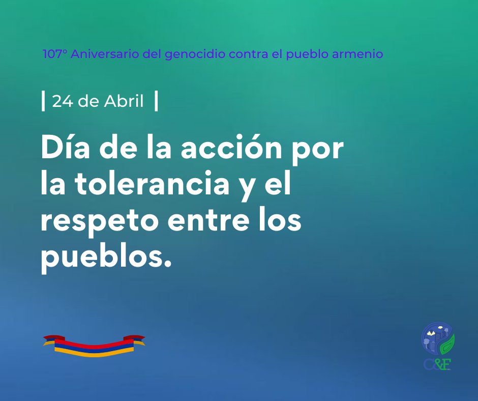 En el día de la acción por la tolerancia y el respeto entre los pueblos, desde C&amp;F SRL conmemoramos el 107° Aniversario del genocidio contra el pueblo armenio.  Sólo promoviendo la memoria y el respeto a la diversidad de forma permanente, podremos construir un mejor futuro