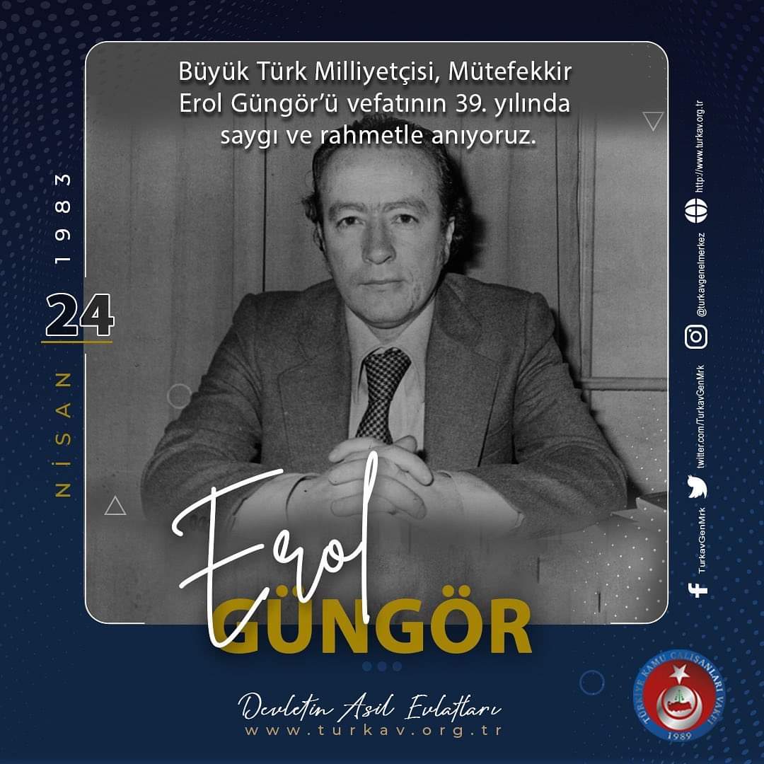 Büyük Türk milliyetçisi, mütefekkir 
Erol Güngör’ü vefatının 39. yılında 
saygı ve rahmetle anıyoruz. 

#24Nisan1983
#ErolGüngör
#DevletinAsilEvlatları 
#TÜRKAV