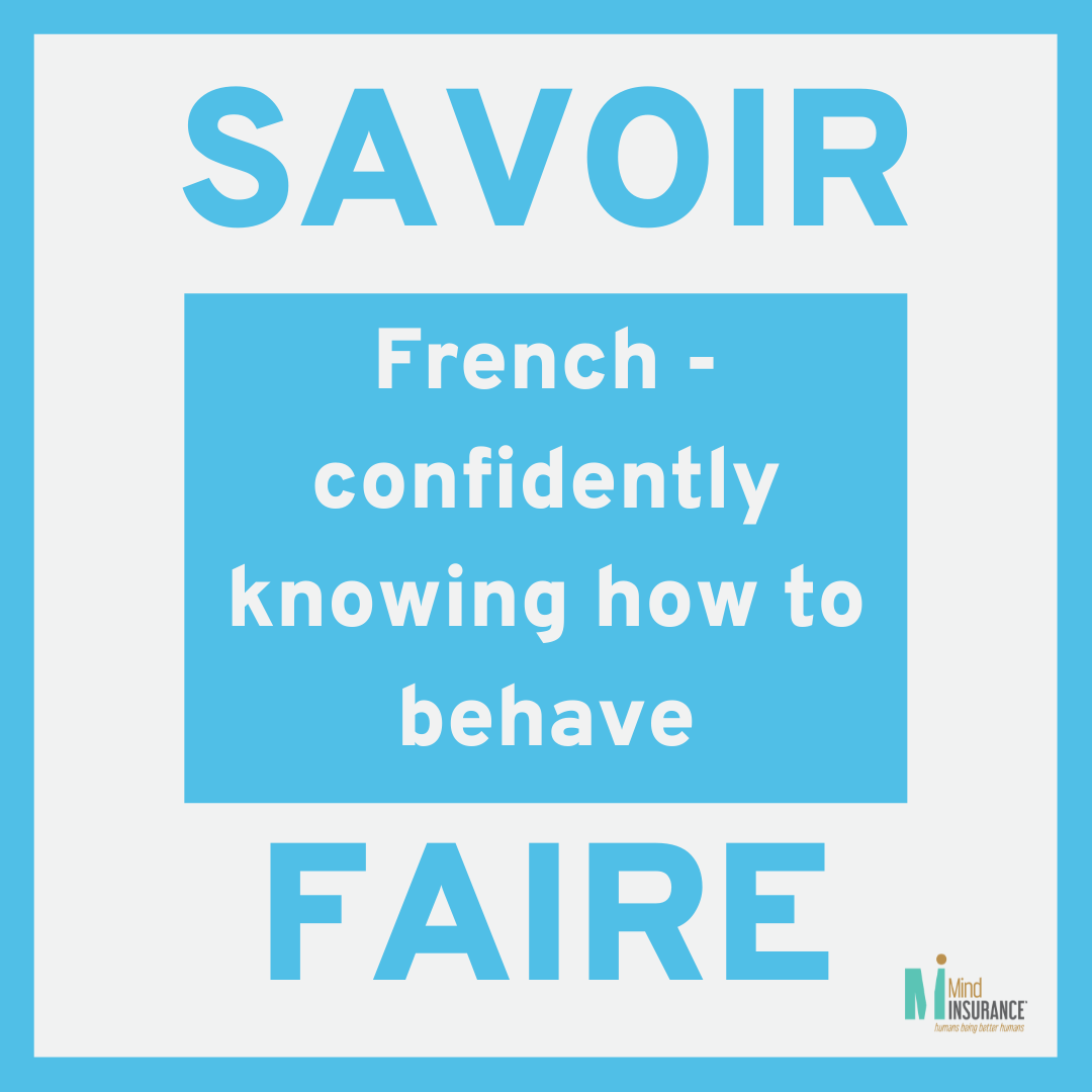 SAVOIR FAIRE, a French phrase meaning 