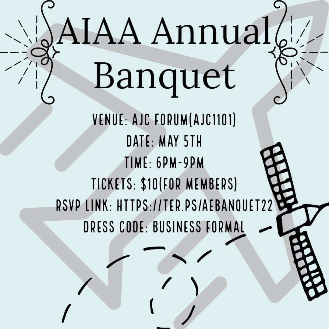AIAA is hosting its annual banquet on May 5th, 2022, Thursday starting from 6pm in AJC 1101. 
Tickets for student members are $10 while tickets for student guests are 30$. The ticket will include buffet style dinner with 2 drink tickets included for 21 and over.