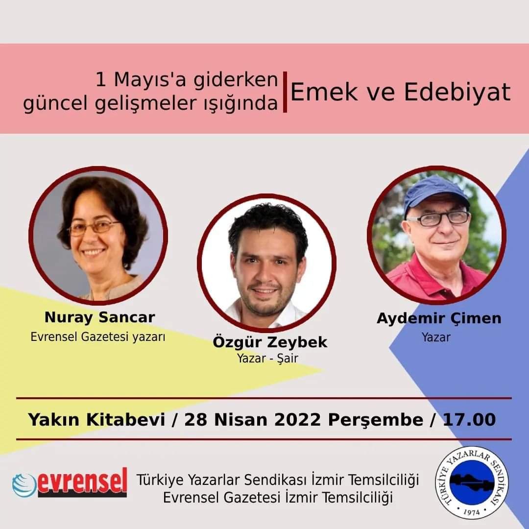 TYSendikasi's tweet photo. Türkiye Yazarlar Sendikası İzmir Temsilciliği ve Evrensel Gazetesi İzmir Temsilciliği'nin düzenlediği "#1Mayıs'a giderken güncel gelişmeler ışığında Emek ve Edebiyat" adlı panelde buluşmak dileğiyle.
Yer: Yakın Kitabevi
Tarih: 28 Nisan 2022 Perşembe
Saat: 17.00
@TYSizmir https://t.co/CUaKEvdmQE