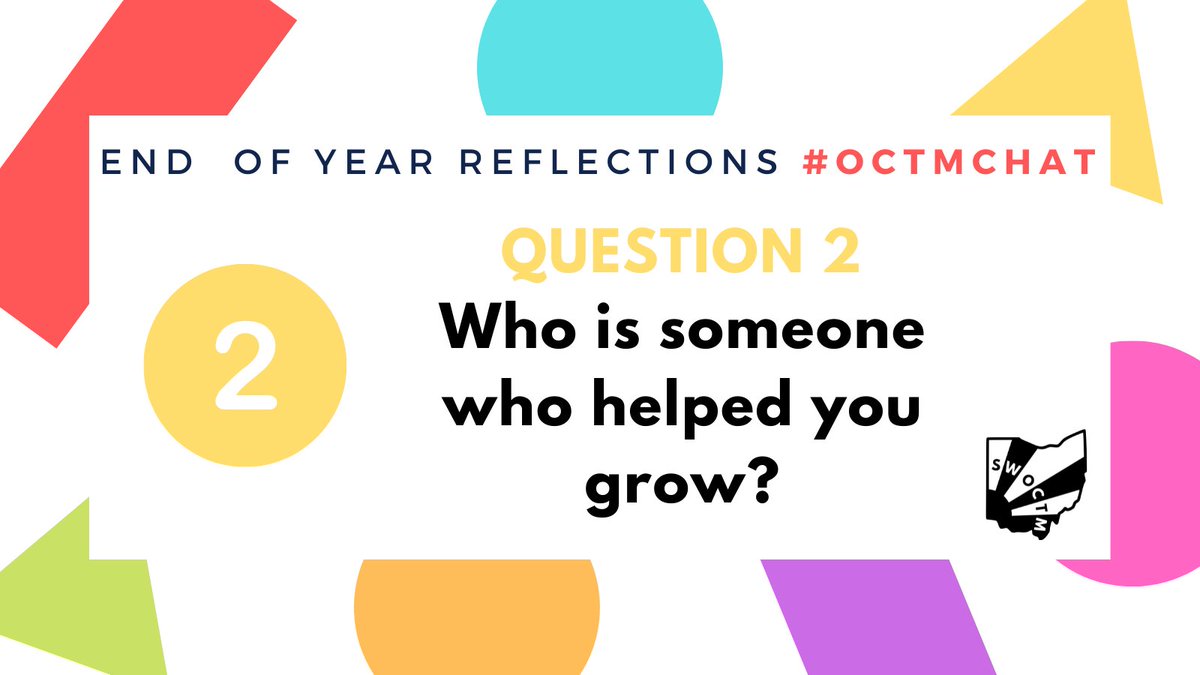 swoctm1's tweet image. Q2 Who is someone who helped you grow this year? #octmchat