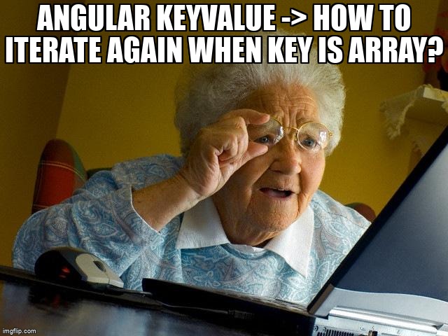 overflow_meme's tweet image. Angular keyvalue -&amp;gt; How to iterate again when key is array? stackoverflow.com/questions/7199… #object #keyvalue #angular #loops
