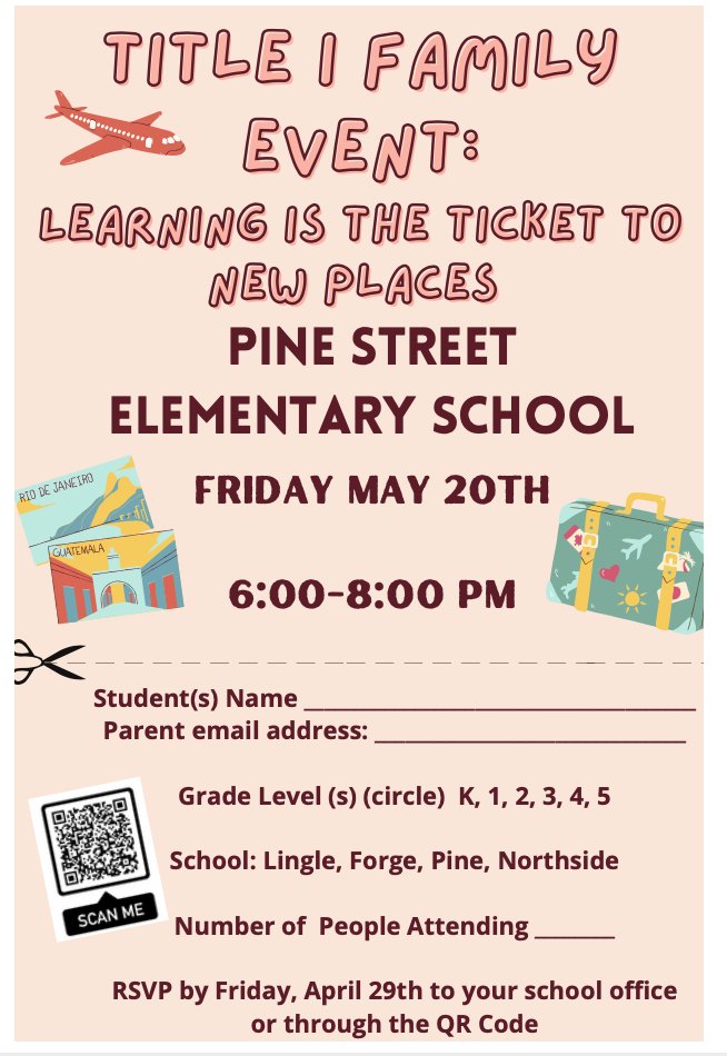 All elementary families are invited to attend a family event! on Friday, 5/20 from 6:00-8:00 PM at Pine Street Elem.   Families can visit different “travel destinations” and complete an activity together and get resources/activities to support learning at home over the summer!
