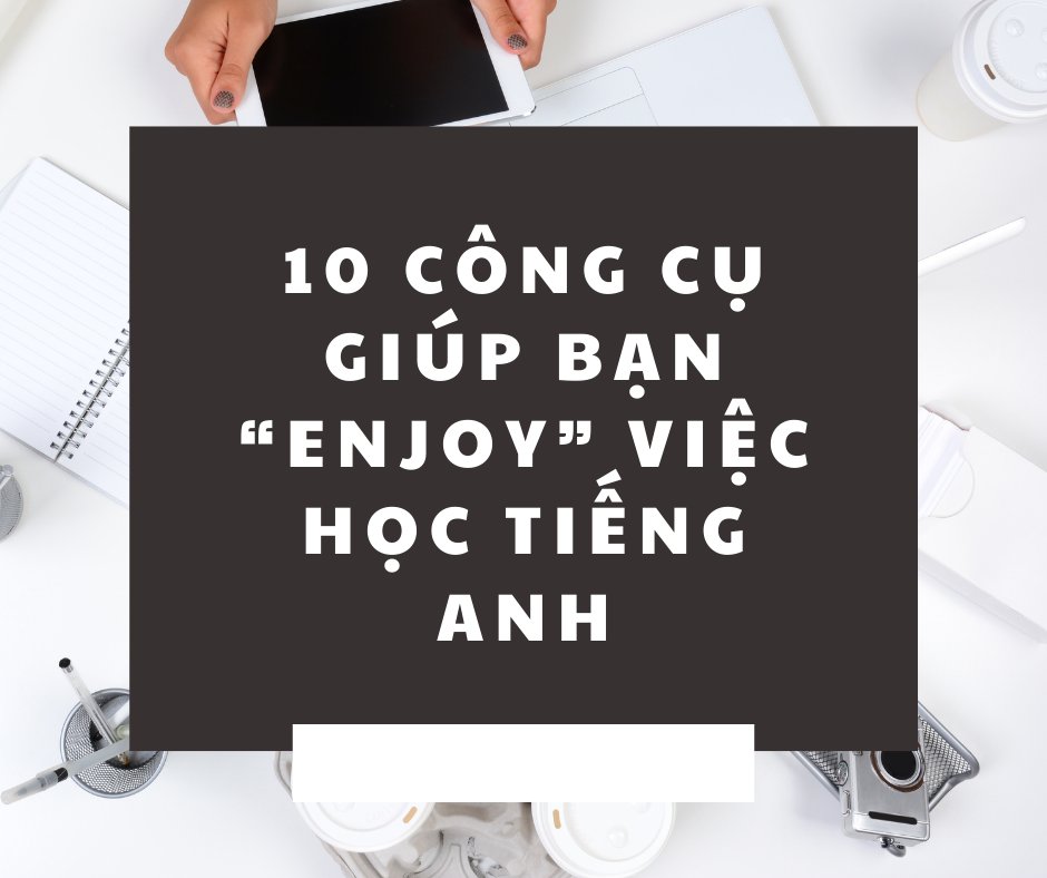 msVui_team2's tweet photo. 10 CÔNG CỤ GIÚP BẠN YÊU THÍCH VIỆC HỌC TIẾNG ANH
Tài liệu, website, app trên di động, máy tính,... Tất tần tật những gì mà người học tiếng Anh cần đều ở đây. 
Lưu về dùng dần nào! 
#msvui https://t.co/vCouqad1ad
