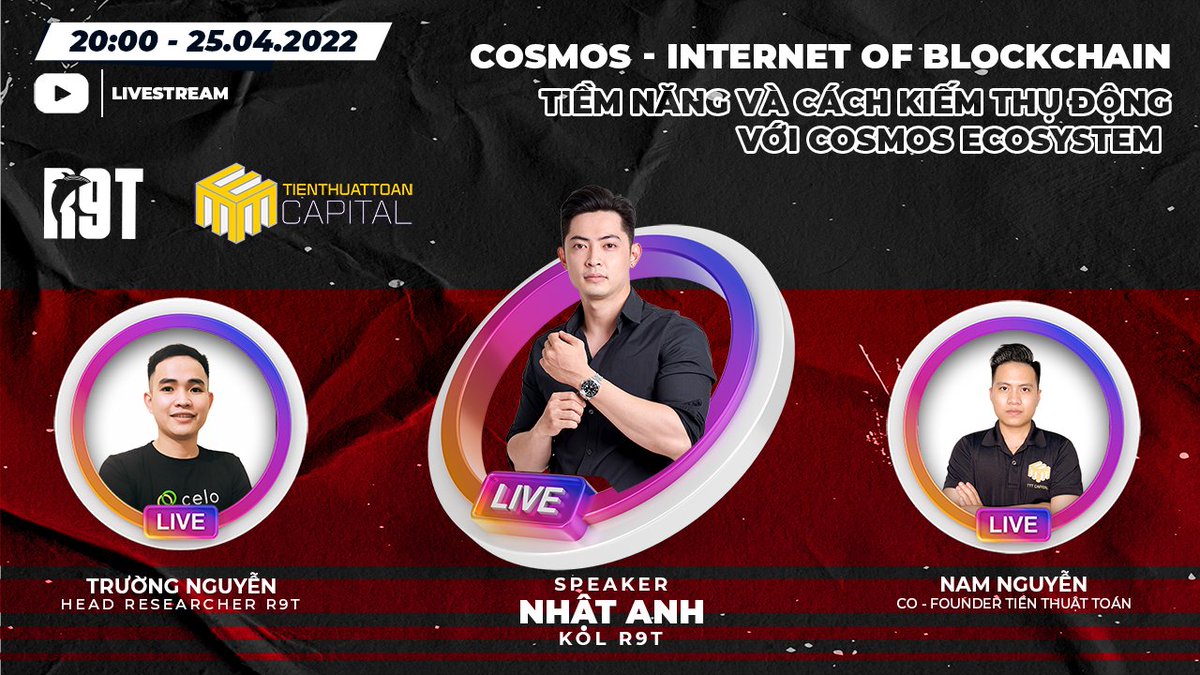 TalkShow <a href="/CryptoR9t/">R9T Crypto</a> and <a href="/TTTcapital/">Thomas Hoang. TTT</a>
 - Cosmos | Internet of blockchain

Together with Speaker Nhat Anh | KOL R9Tcrypto
Truong Nguyen | Researcher R9Tcrypto
Mr.NAM NGUYEN | Co-Founder Cryptocurrency
Time: 20:00 on April 25, 2022