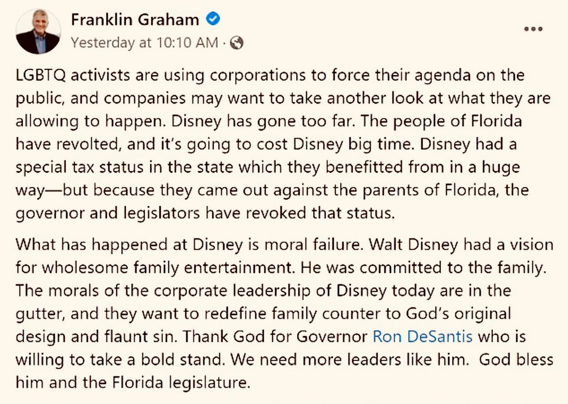 RonFilipkowski's tweet photo. Franklin Graham post to his 10 million followers on Facebook supporting Desantis against Disney: โThe morals of the corp leadership at Disney today are in the gutter, and they want to redefine family counter to Godโs original design and flaunt sin.โ https://t.co/GAg2E7quFG
