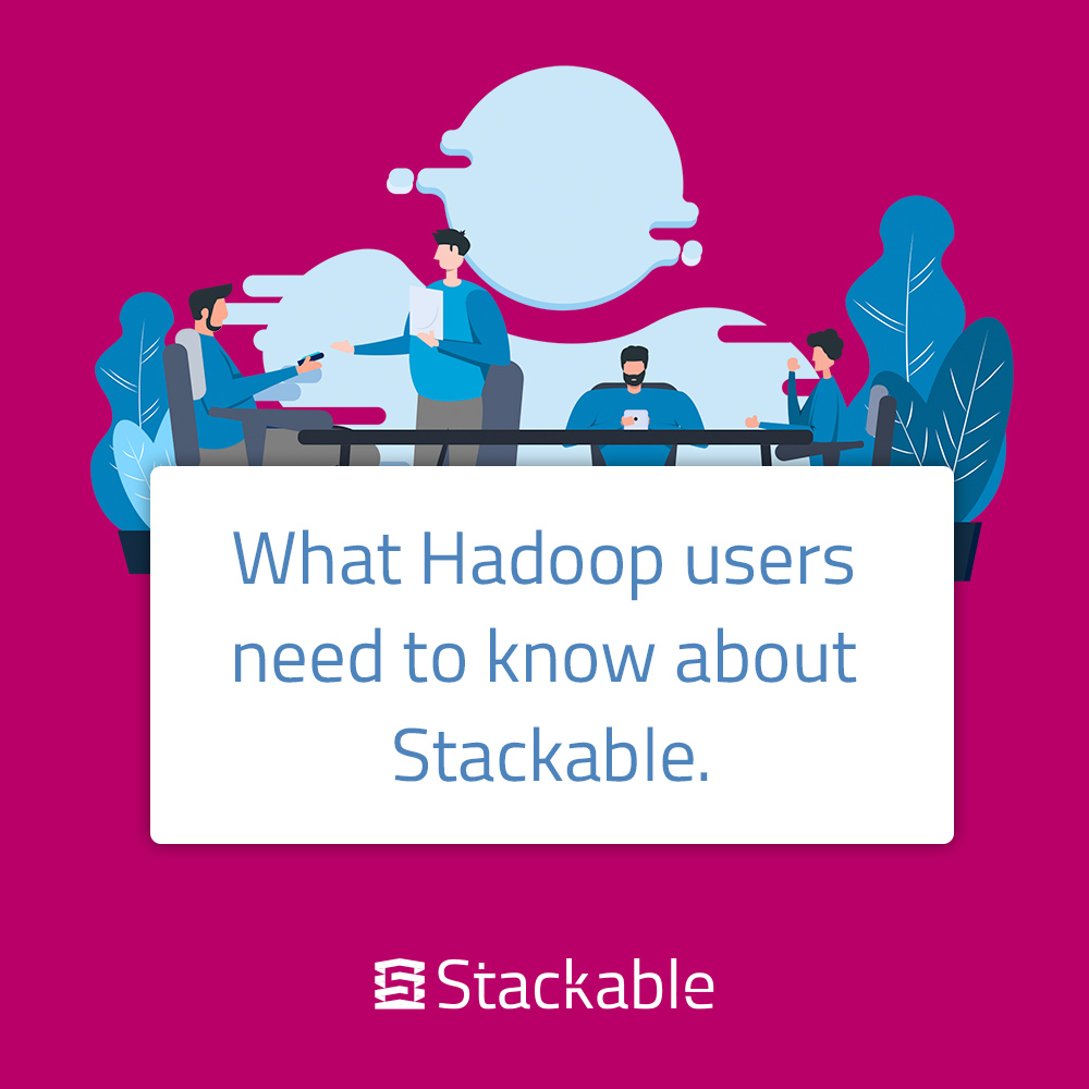 What Hadoop users need to know about Stackable. Learn more: bit.ly/36I3mUG