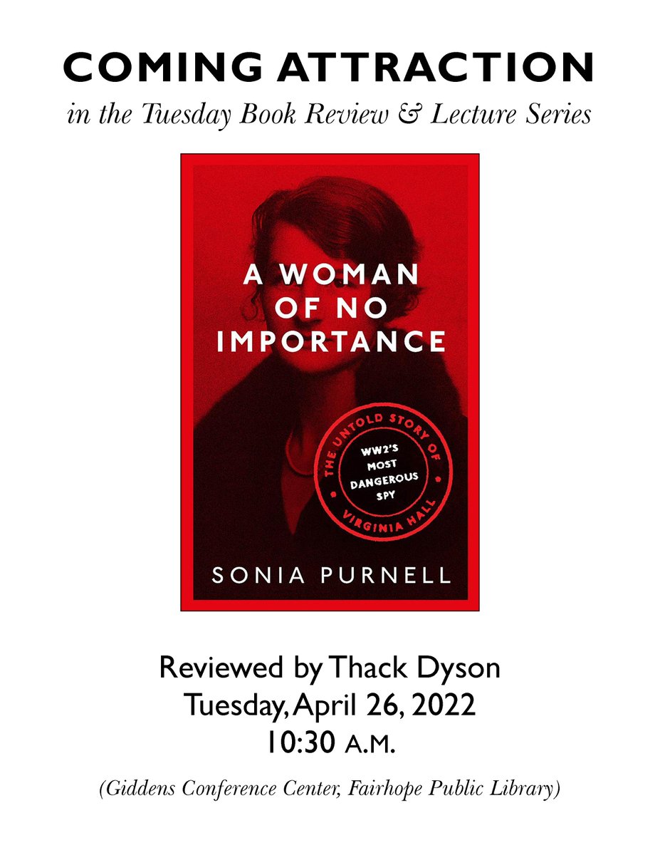 SuzanneBarnhill's tweet photo. This week’s speaker in the Tuesday Book Review &amp; Lecture Series at the #FairhopeLibrary will be Thack Dyson, who will review “A Woman of No Importance: the Untold Story of Virginia Hall, WWII’s Most Dangerous Spy,” by Sonia Purnell. https://t.co/k2ciN0V0ny