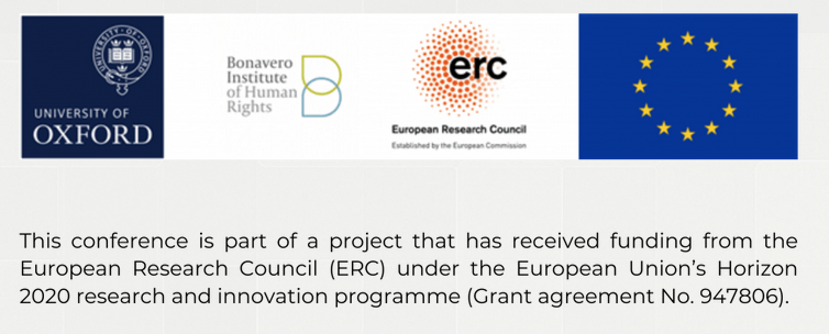 This conference has been made possible with funding from <a href="/ERC_Research/">European Research Council (ERC)</a> (GA #947806) and the kind support of our colleagues <a href="/BonaveroIHR/">Bonavero Institute of Human Rights</a> - thank  you!