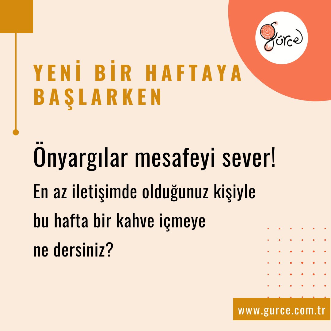 #Önyargılar mesafeyi sever!
En az iletişimde olduğunuz kişiyle
bu hafta bir kahve içmeye
ne dersiniz?