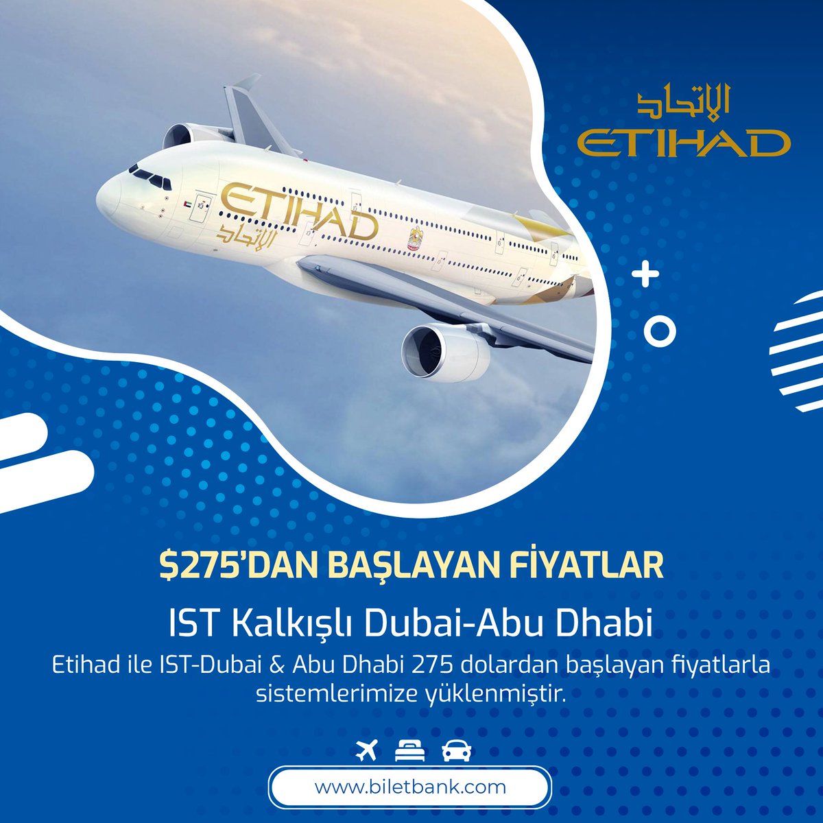 İstanbul'dan Dubai ve Abu Dhabi'ye 275 Dolardan başlayan fiyatlarla Etihad kalitesiyle uçun ! #biletbank #etihad