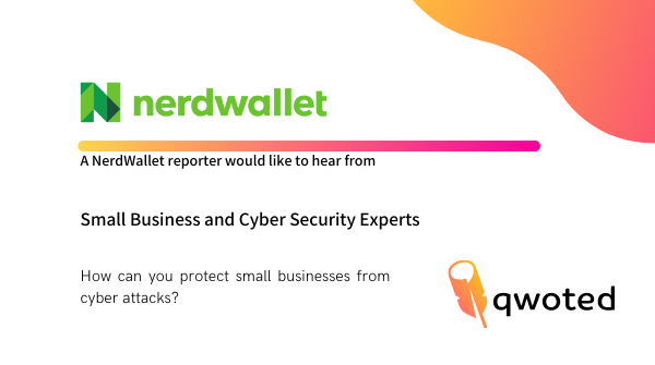 qwoted's tweet photo. A reporter from @NerdWallet is seeking #SMB and #CyberSecurity experts for insight on protecting #smallbusinesses from #cyberattacks. Submit your source and get qwoted: https://t.co/d0PpZZhleT #PRrequest #JournoRequest https://t.co/6yN5sC5V2X