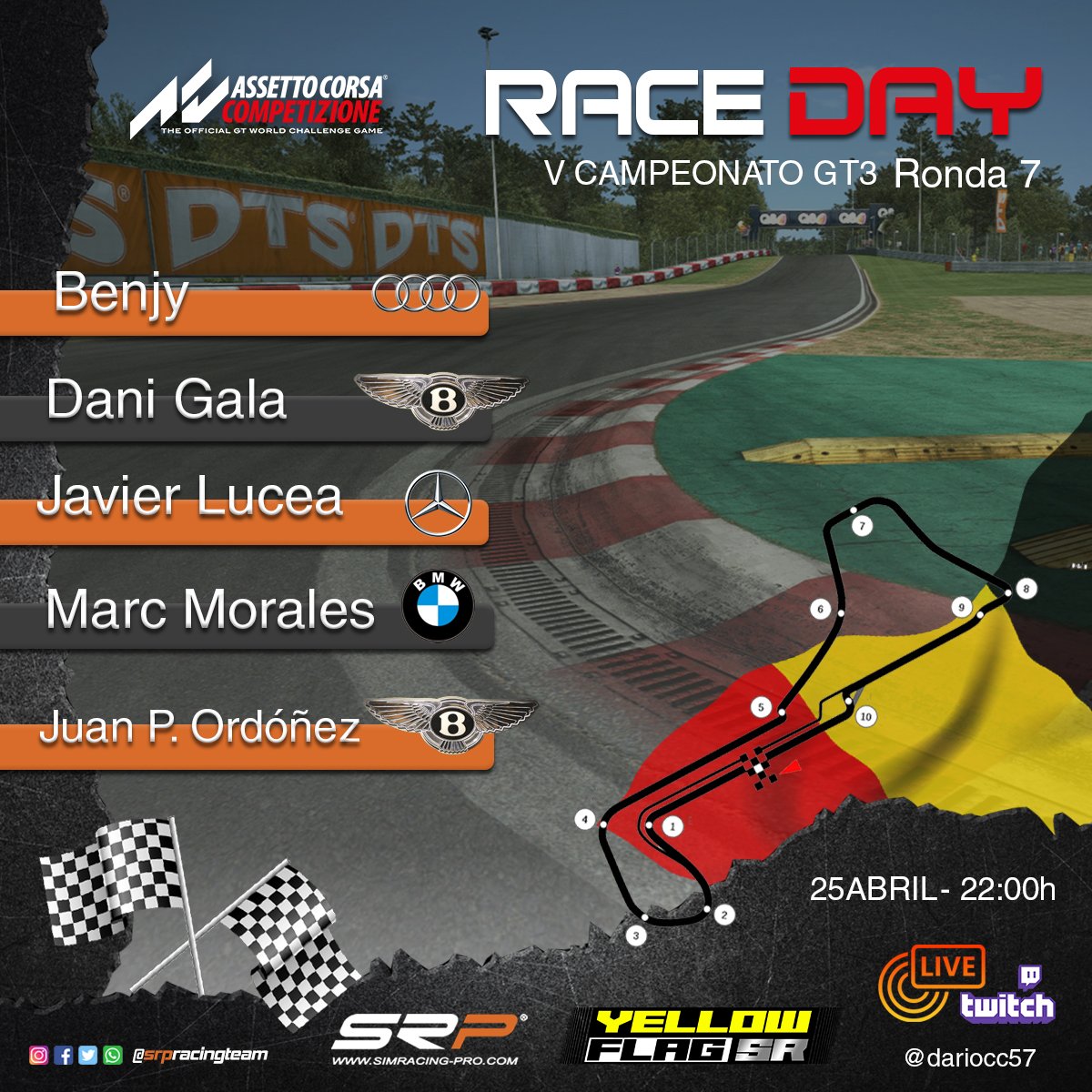 🟠 RACE DAY! 🟠
V Campeonato GT3 <a href="/YellowFlagSR1/">YellowFlagSR</a>
🏁 Circuito: Zolder

📍Pilotos:
👤 <a href="/131_marcio/">Benjy_13_</a>
👤 @danigalaDBCAE87
👤 <a href="/LuceaWcd/">Lucea</a>
👤 <a href="/MarcMorales93/">M.Morales</a>
👤 <a href="/JpOrdonez21/">Juan Pablo Ordoñez</a>

🏁 Carrera: 22:00
📺RtTwitch: twitch.tv/dariocc57?sr=a

#VamosSRPTeam <a href="/SRPsimracingpro/">SRP SimRacing-Pro.com</a> #assettoCorsaCompetizione