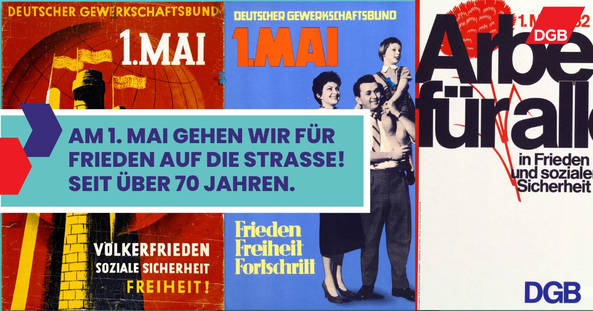 Historische DGB-Plakate vom 1.Mai
Text: Am 1. Mai gehen wir für Frieden auf die Straße. Seit über 70 Jahren.