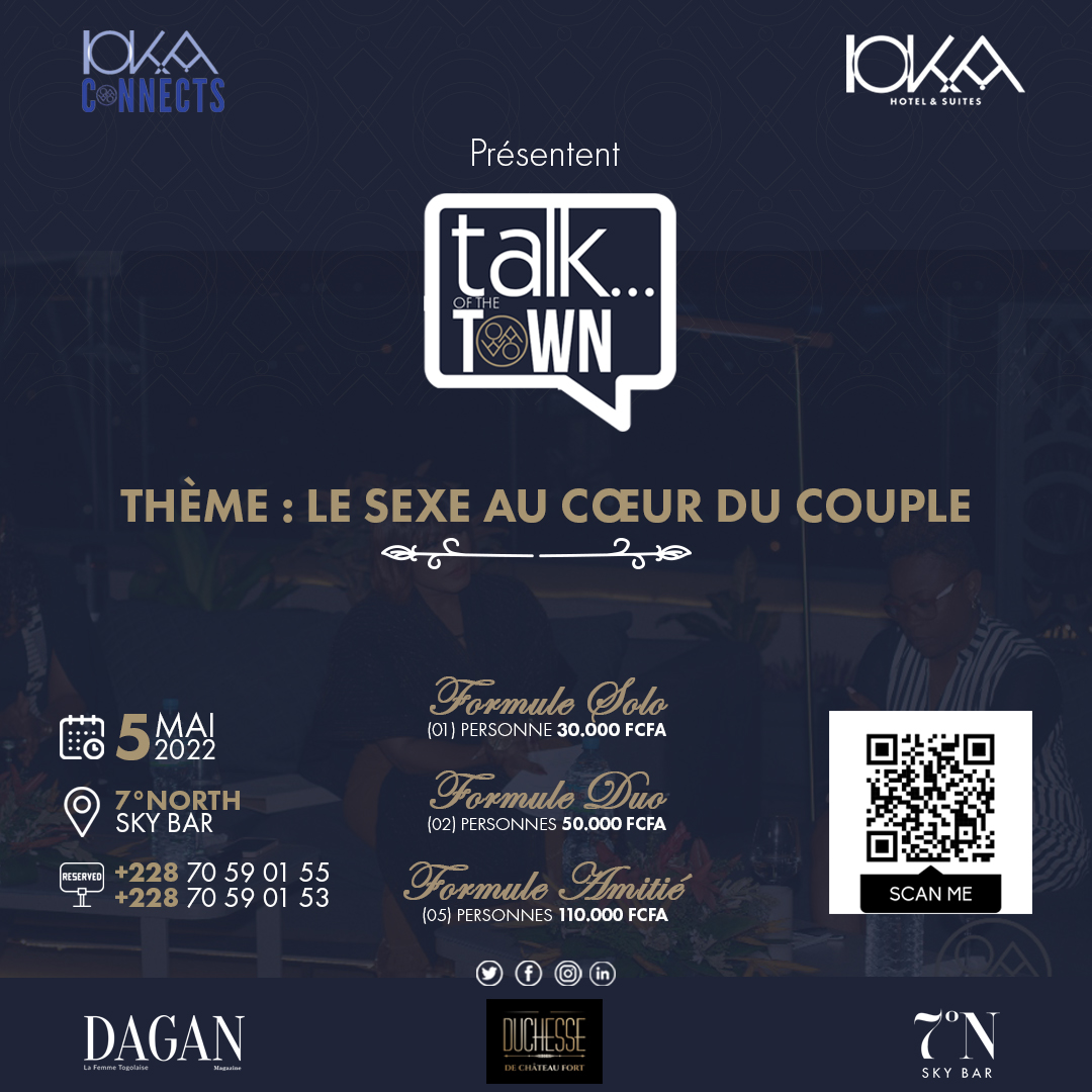 IOKA CONNECTS annonce la soirée débat "TALK OF THE TOWN" sous le thème : "Le sexe au cœur du couple"
Date &amp; Heure : jeudi 05 mai 2022 à 18h30 GMT
Lieu : 7°Borth Sky bar de IOKA Hotel &amp; Suites Lomé

Réservation : +228 70 59 01 53 / 70 59 01 55 / 70 59 01 87

#iokaconnects