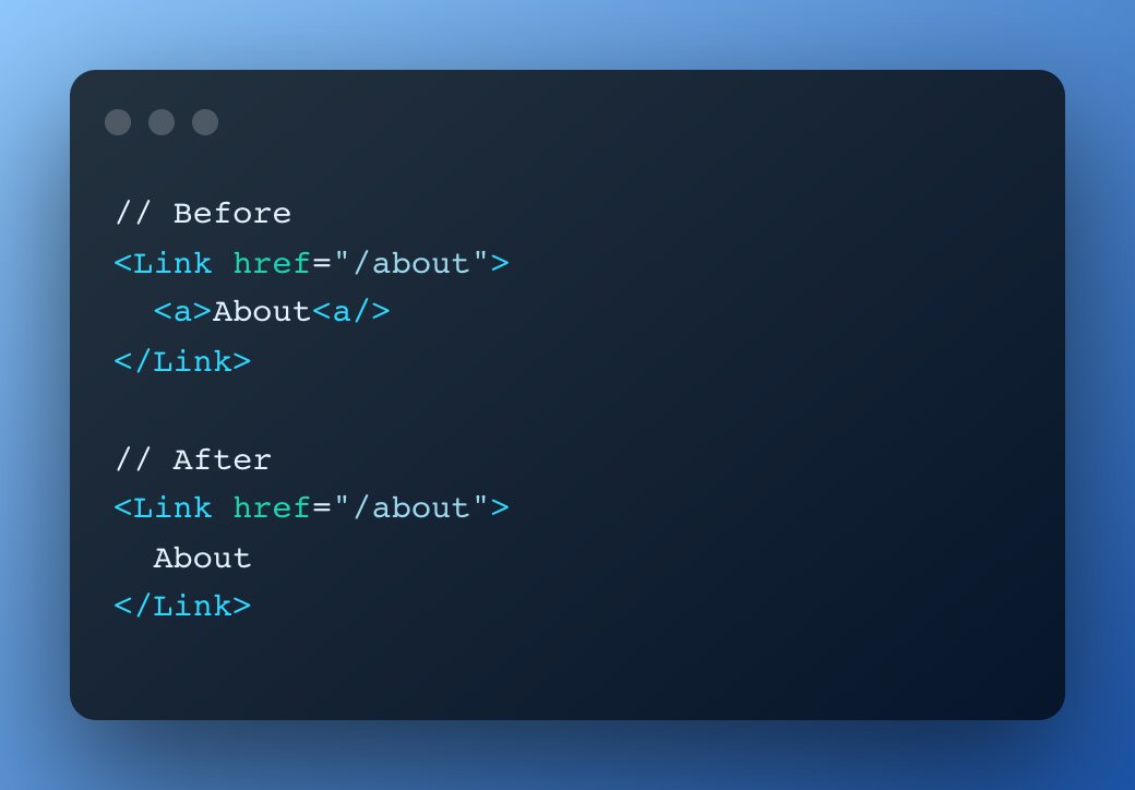 timneutkens's tweet photo. `next/link` will no longer require manually adding `<a>` as a child!

This supports both string literals as well as custom React components as children.

Starting in the next minor release, you'll be able to opt-into this behavior.

PR with more details: https://t.co/aoUky3ApjD https://t.co/ZoQpJuRPz8