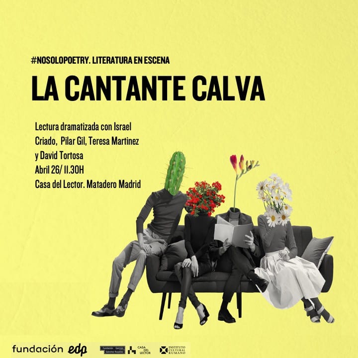 26/04/22 LA CANTANTE CALVA

LECTURA DRAMATIZADA CON LOS ACTORES #ISRAELCRIADO, #PILARGIL, #TERESAMARTÍNEZ Y #DAVIDTORTOSA.

Actividad organizada en colaboración con <a href="/CulturaRumana/">Instituto Cultural Rumano</a> y <a href="/CasaLector/">Casa del Lector</a>, de <a href="/mataderomadrid/">mataderomadrid</a> .

Patrocina #fundaciónEDP

A las 11:30 en
Nosolopoetry.com